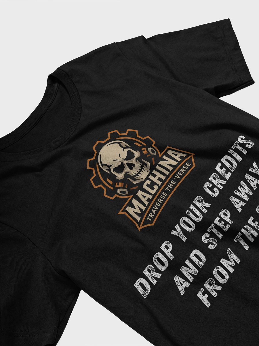 Machina – “Drop Your Credits and Step Away from the Ship” – Unisex Tee product image (17)