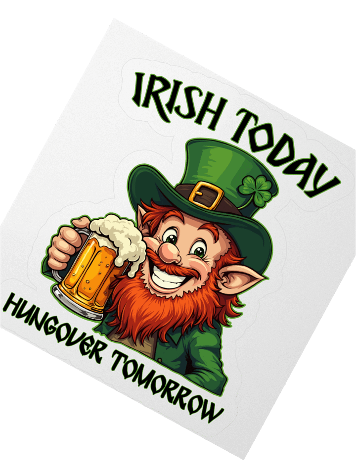 Irish Today Hungover Tomorrow Sticker product image (4)