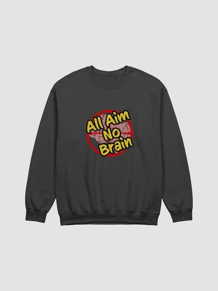 All Aim No Brain (Crewneck) product image (4)