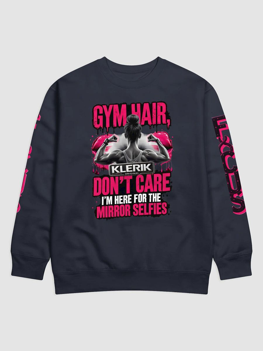 FOCUS Premium Cotton Sweatshirt - GYM HAIR DON'T CARE I'M HERE FOR THE MIRROR SELFIES product image (2)