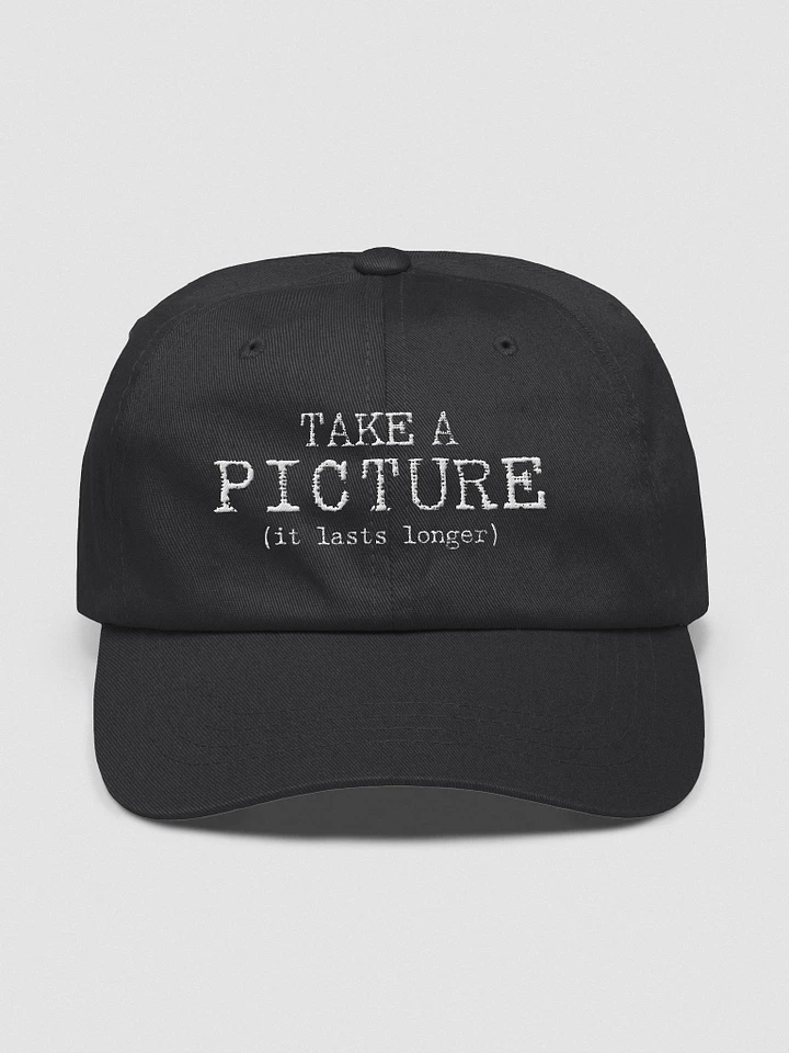 Take A Pictures (it lasts longer) - Embroidered Hat product image (1)