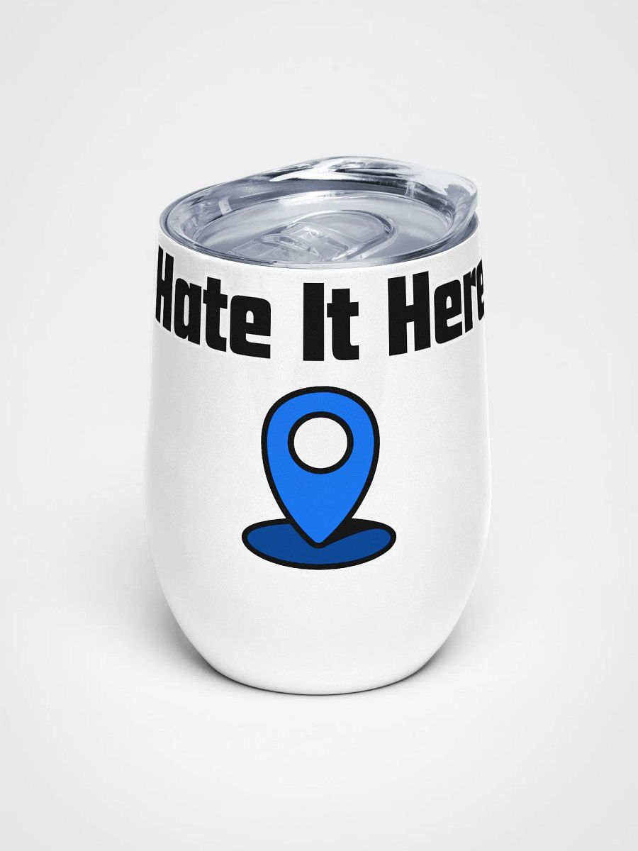 Hate It Here Wine Tumbler product image (1)