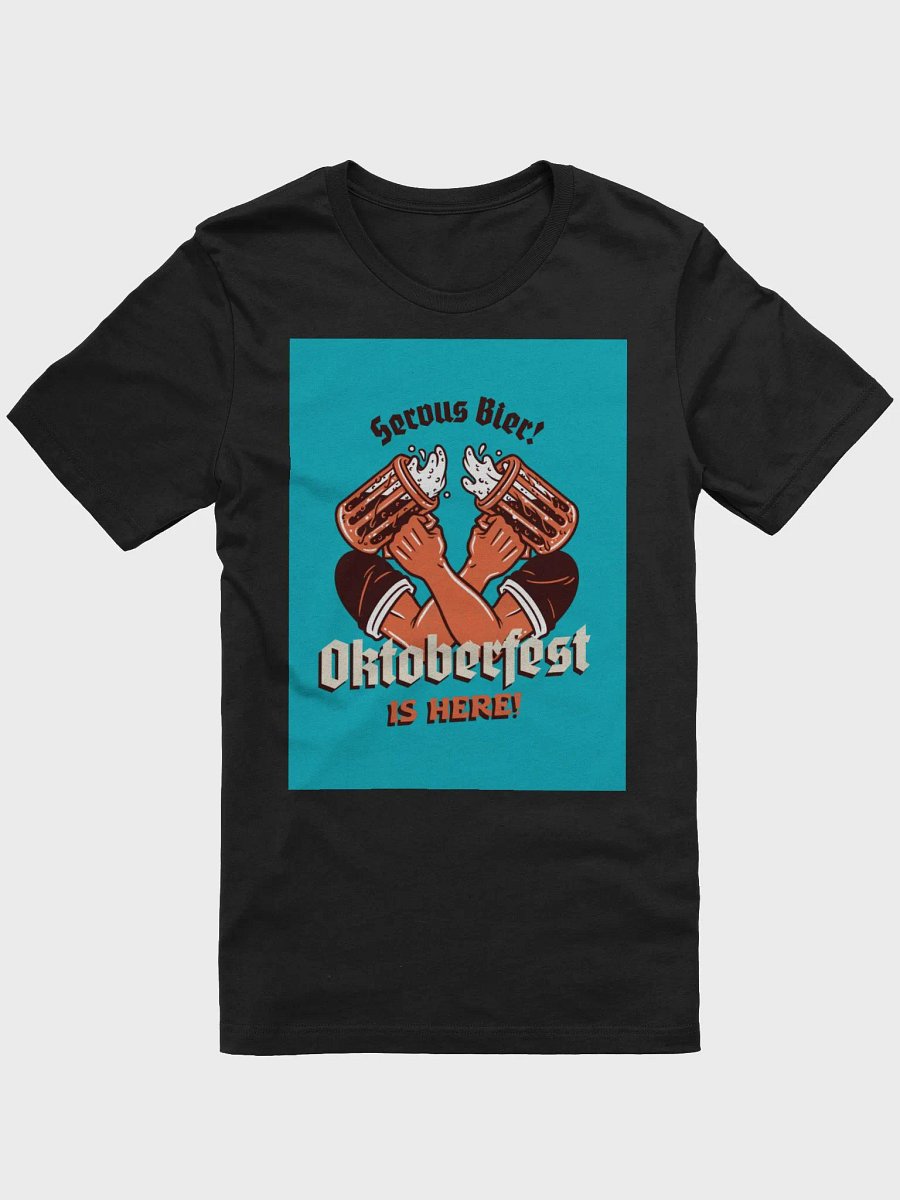 Serous Bier! Oktoberfest Is Here! TShirt product image (1)
