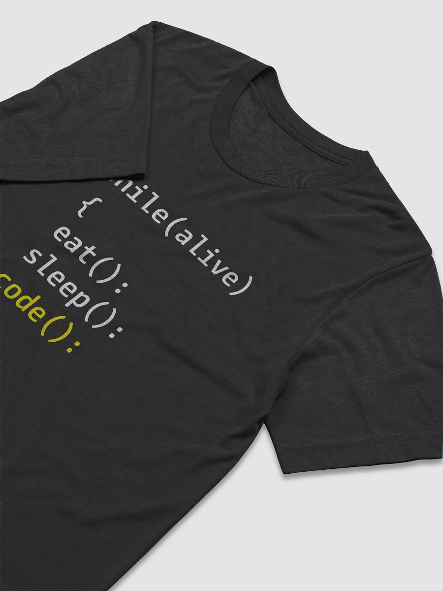 "while(alive) { eat(); sleep(); code(); }" T-Shirt – Ultra-Soft Tri-Blend product image (3)