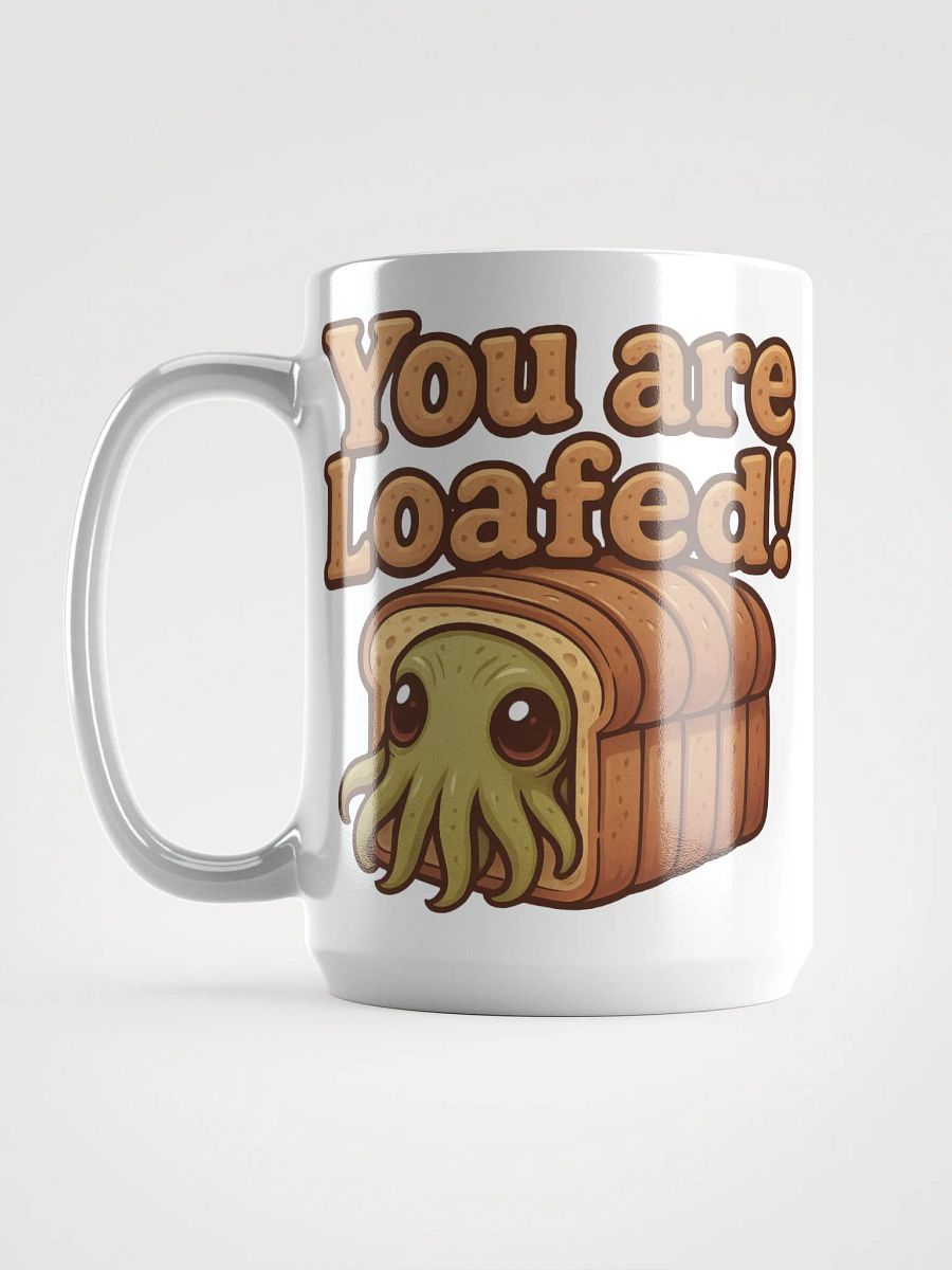 You Are Loafed! Mug product image (11)