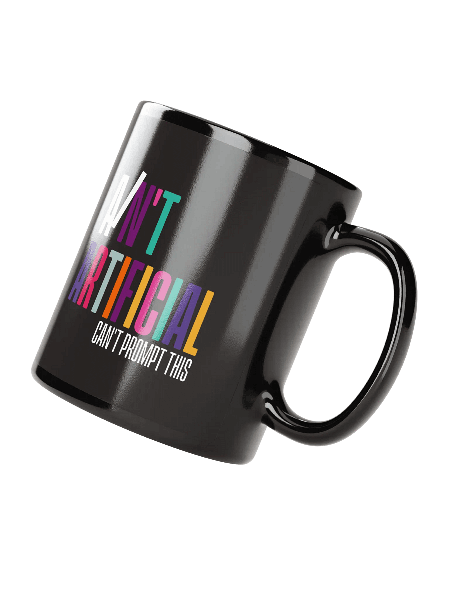 I AIN'T ARTIFICIAL Statement Black Glossy Mug product image (2)