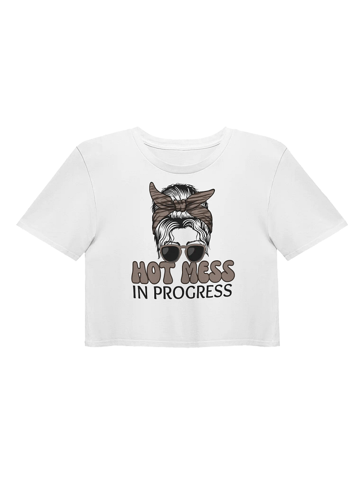 Hot Mess in Progress Women's Crop Top product image (1)