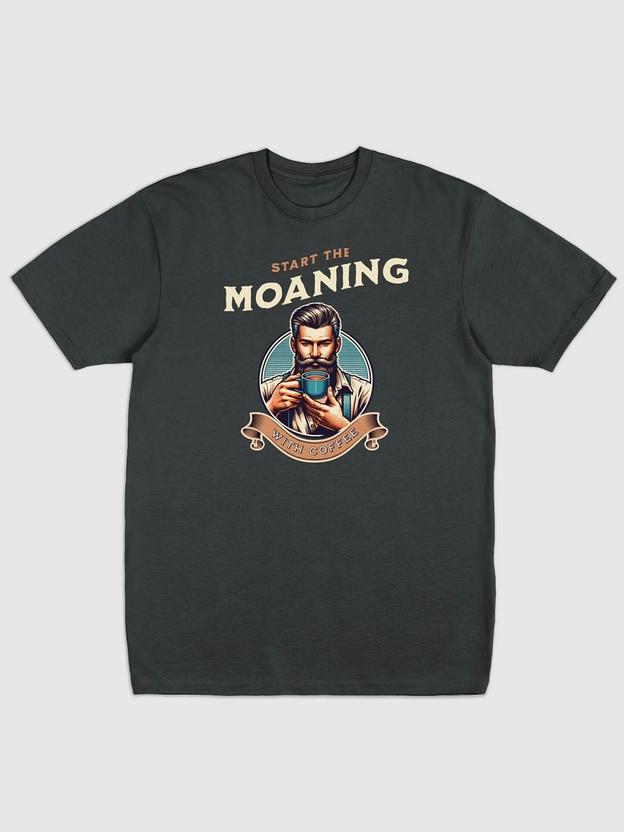 Start The Moaning With Coffee product image (1)