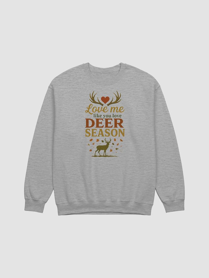 Love Me Like You Love Deer Season – Hunting Crewneck Sweatshirt product image (17)