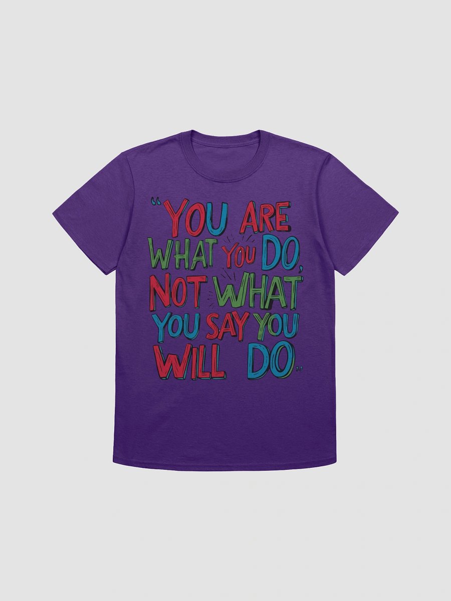 'You Are What You Do' Motivational T-Shirt | Inspirational Quote Tee product image (1)
