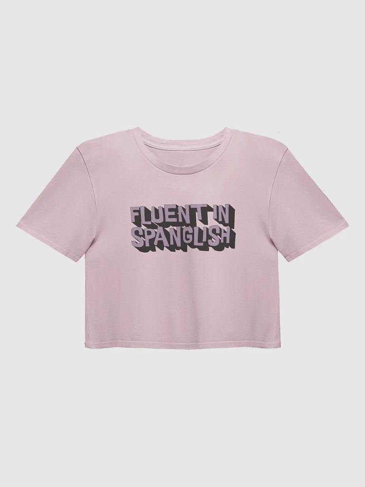 Fluent in Spanglish Crop Top product image (1)
