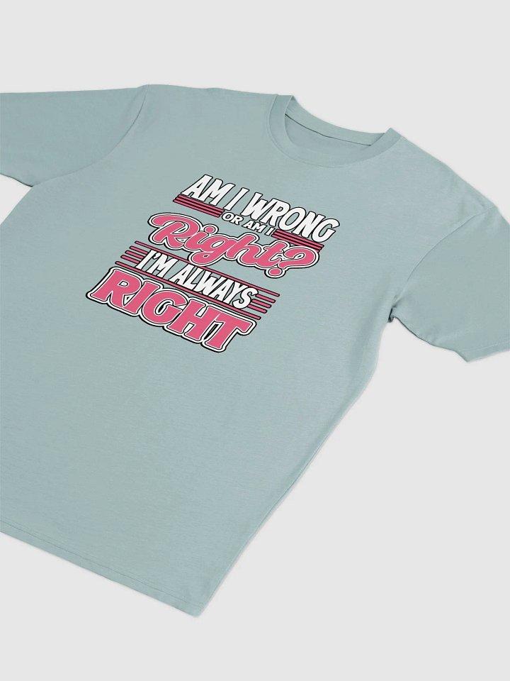Always Right T-Shirt product image (7)