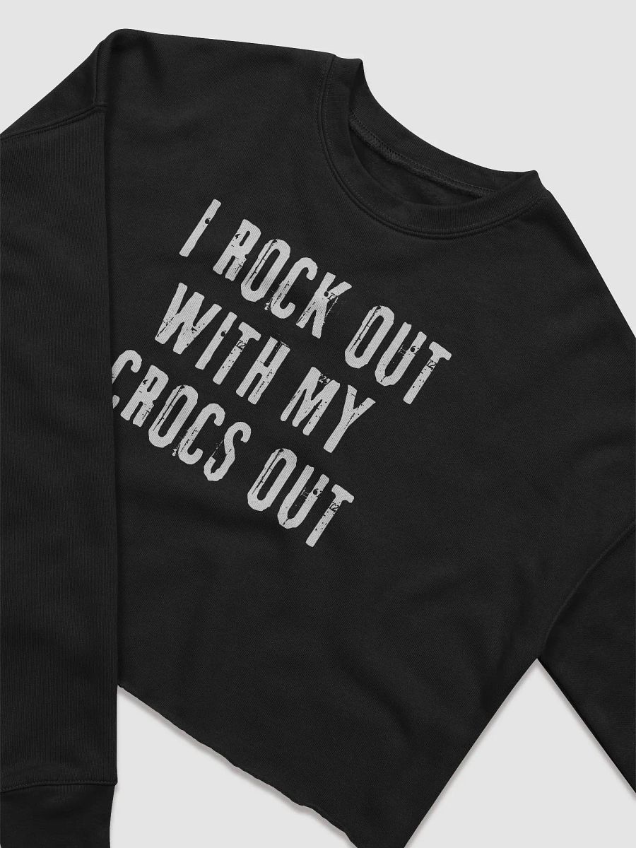 "I ROCK OUT WITH MY CROCS OUT" Cropped Crew Neck Long Sleeved Sweater product image (13)