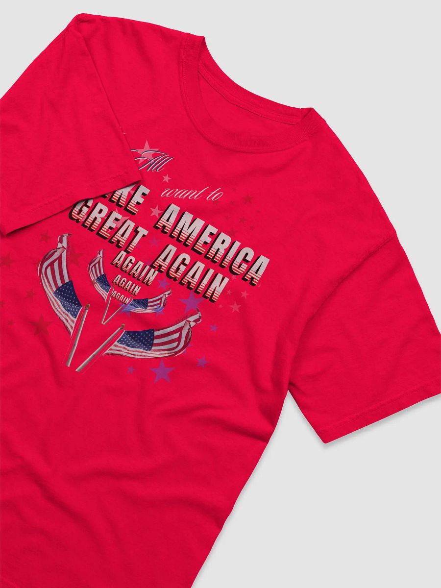 Maga t shirts We all want to  Make America Great again 100% cotton product image (3)