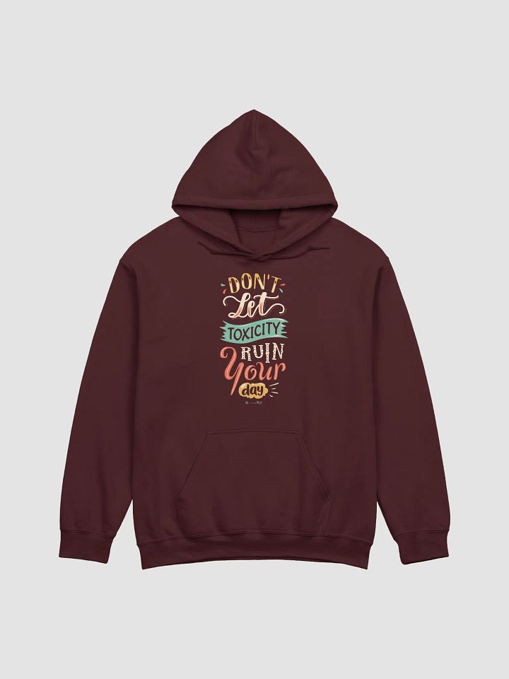 Don't Let Toxicity Ruin Your Day Hoodie product image (5)