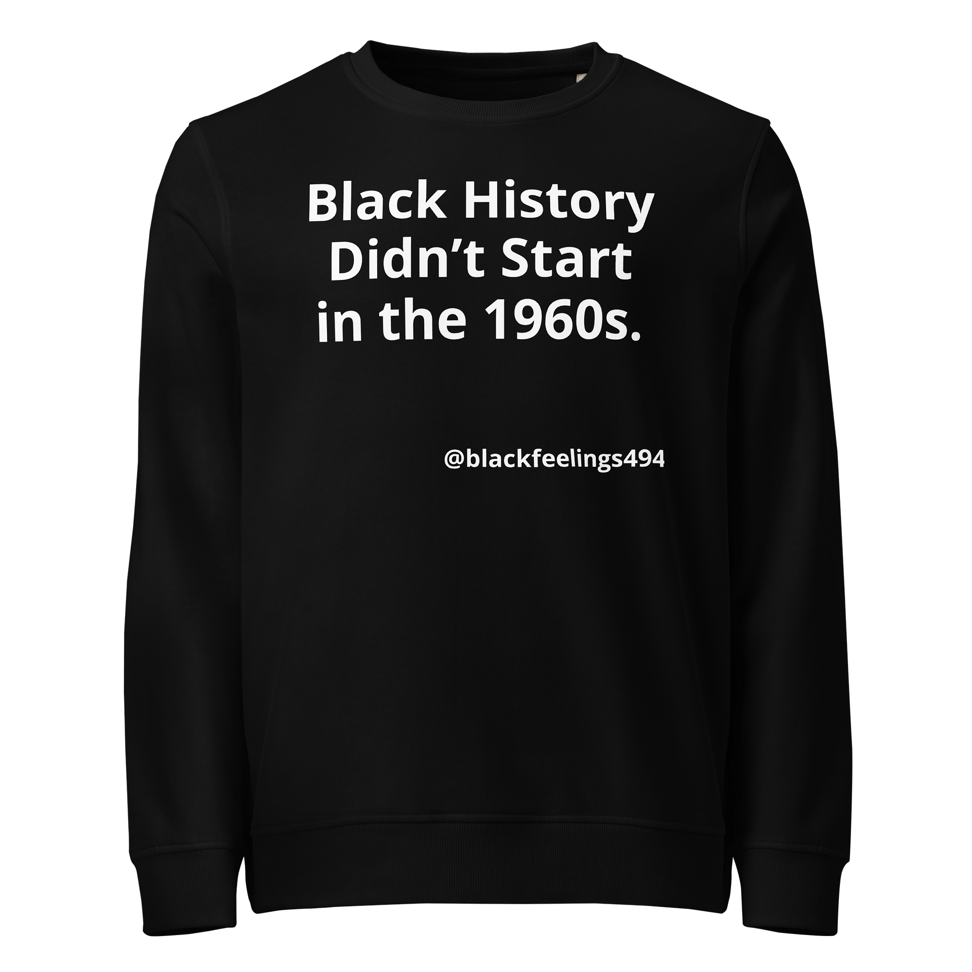 Black History Didn’t Start in the 1960s Sweatshirt product image (1)