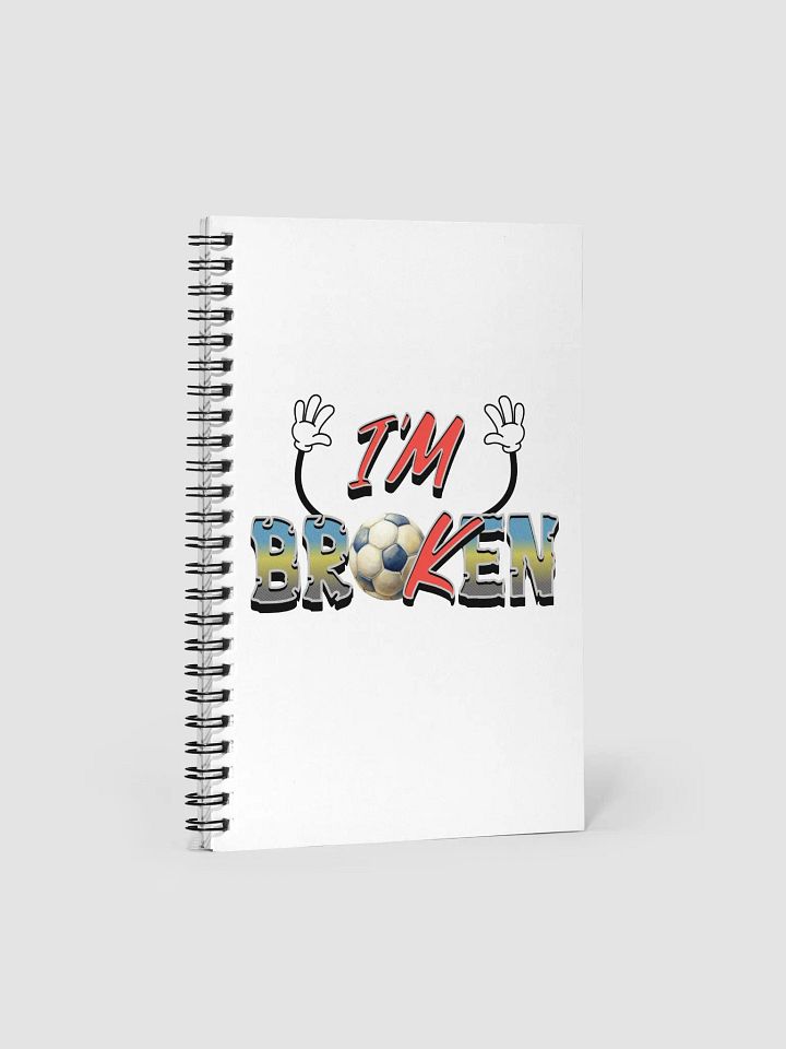 Im Broken Soccer Breakthrough Spiral Notebook product image (2)