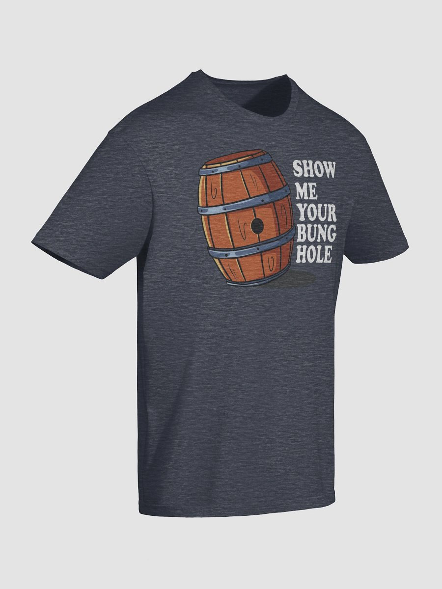 Show Me Your Bunghole Whiskey Weather Shirt product image (56)