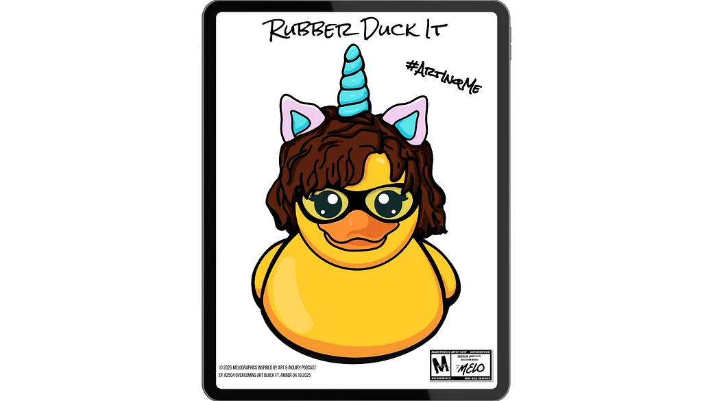 #ArtInqMe Rubber Duck It by MELOGRAPHICS Art & Inquiry Podcast Ep. 2504 Overcoming Art Block ft. Amber