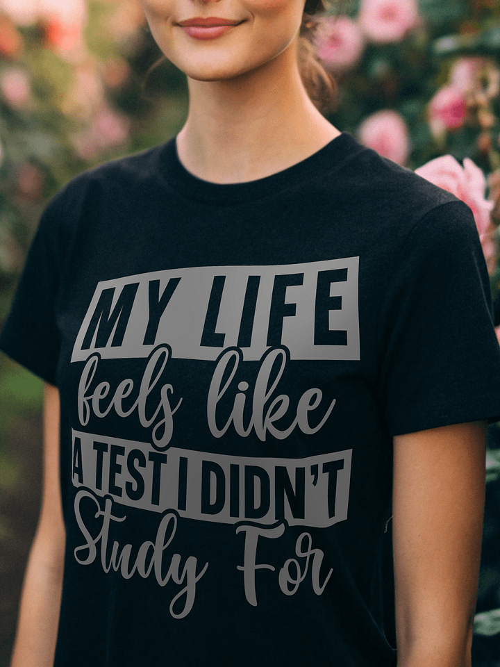 My Life Feels Like A Tester I Didn't Study For Women's Black T-Shirt product image (1)