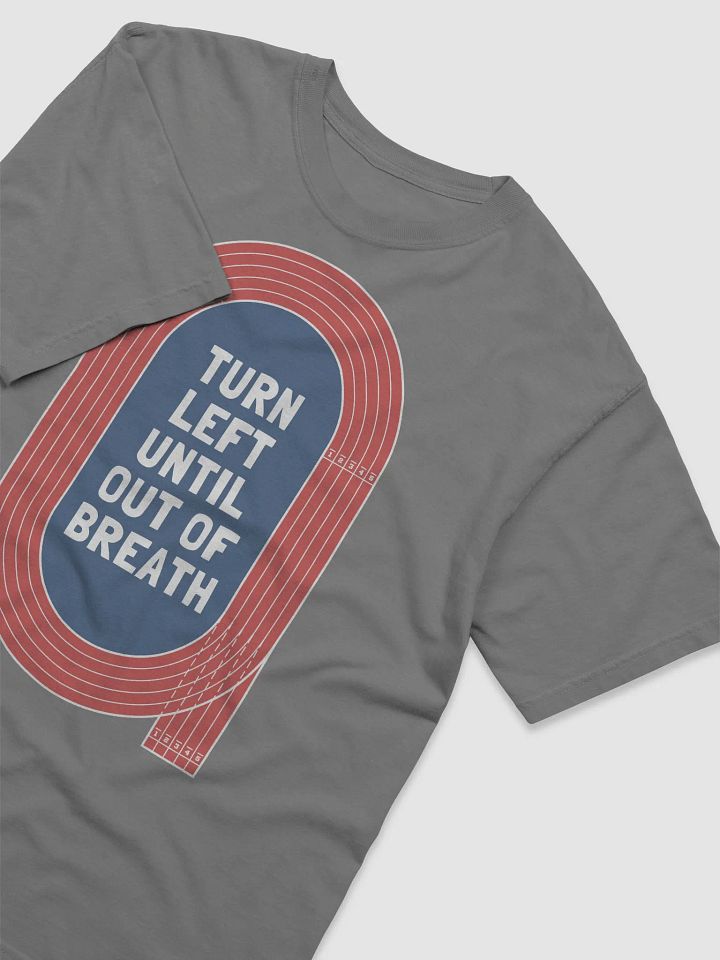 Turn Left Until Out of Breath Running Track T-Shirt product image (2)