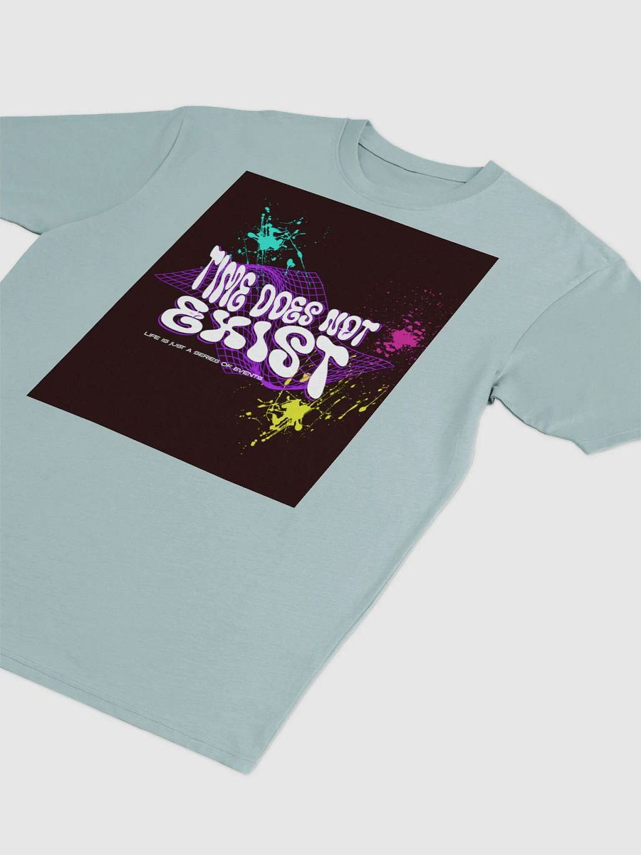 time does not exist; life is just a series of events. Tee product image (12)