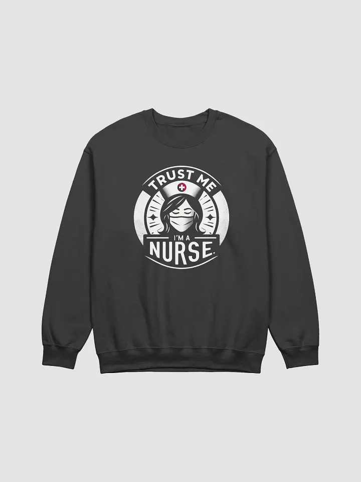Trust Me Nurse Graphic Sweatshirt product image (7)