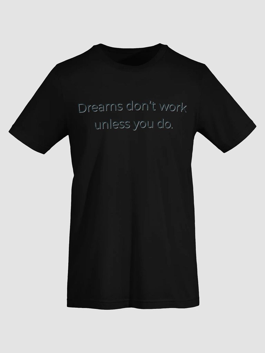 Dreams Don't Work Unless You Do – Motivational Quote Shirt product image (32)