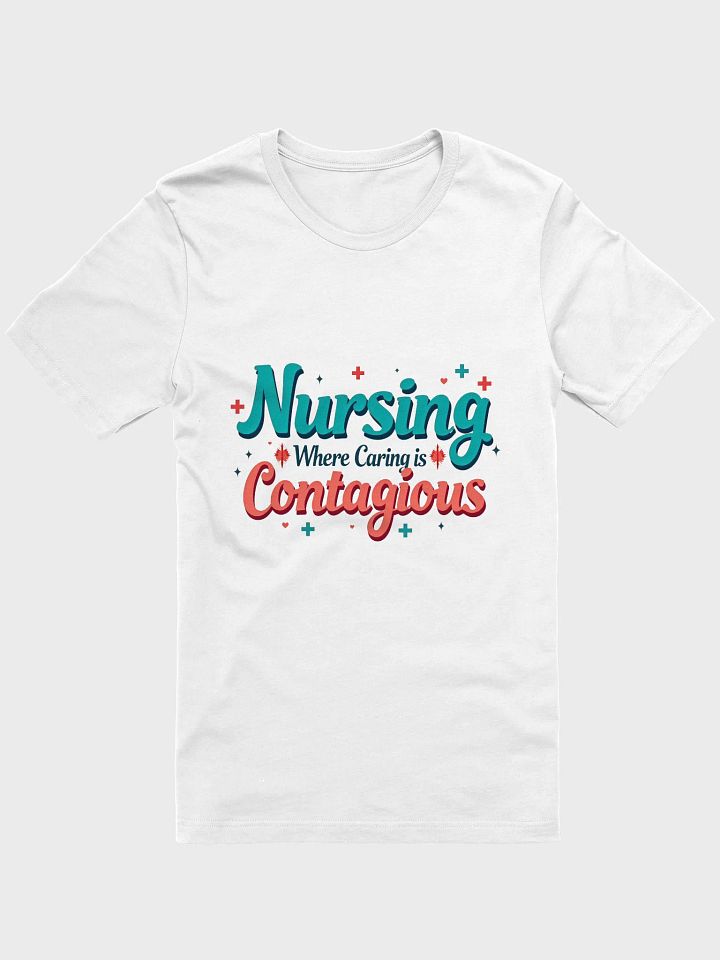 Nursing: Where Caring is Contagious T-shirt product image (1)