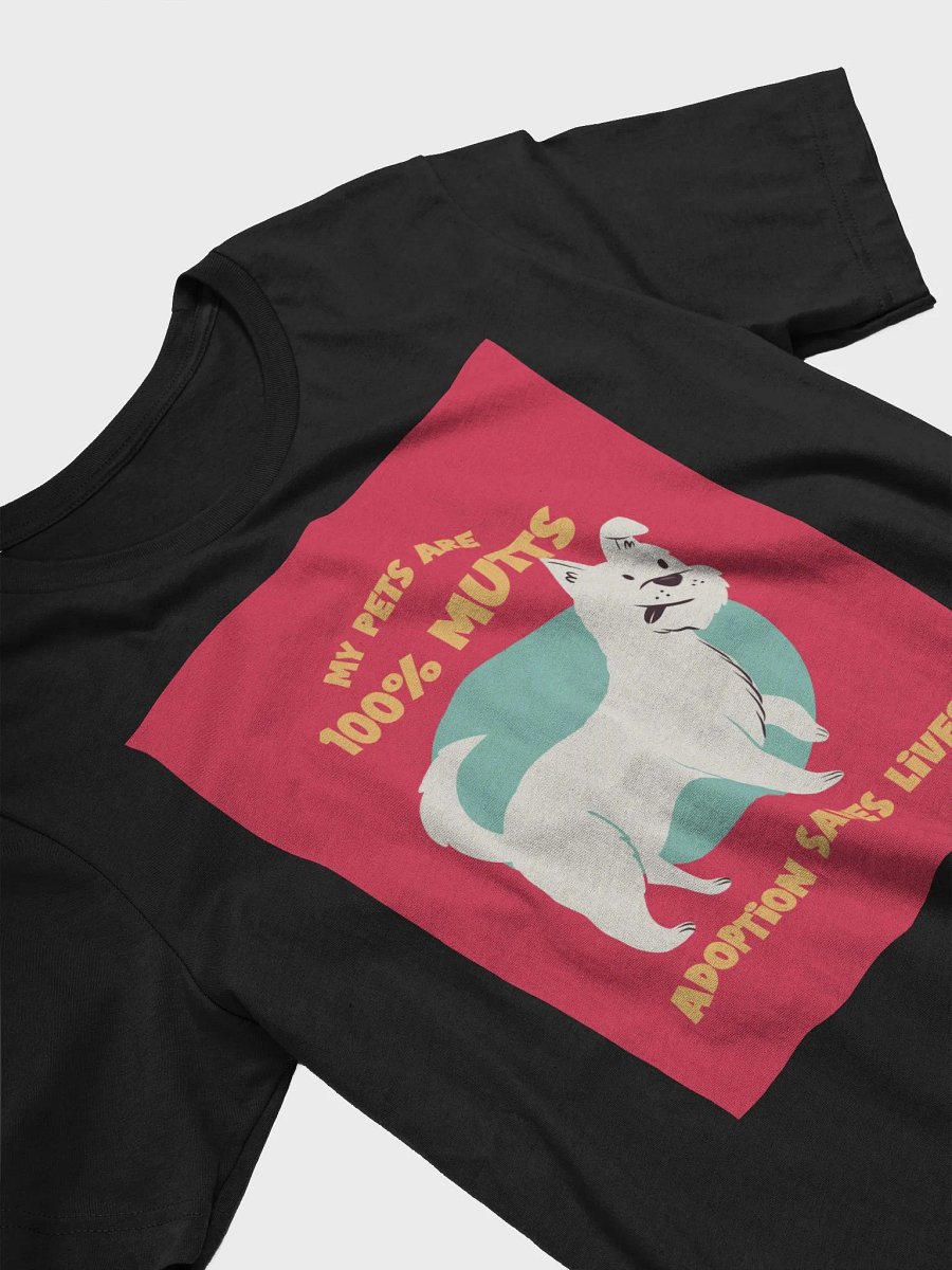 My Pets Are 100% Mutts Adoption Saves Lives TShirt product image (3)