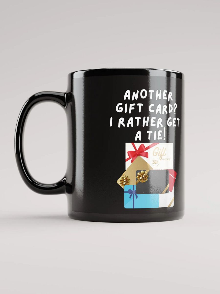 Another Gift Card? I Rather Get A Tie! Black Mug product image (9)