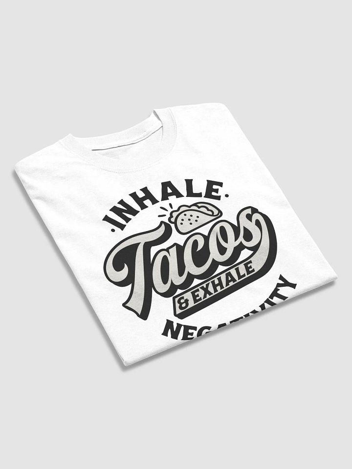 Taco Lover's Zen Tee: Inhale Tacos, Exhale Negativity! product image (9)