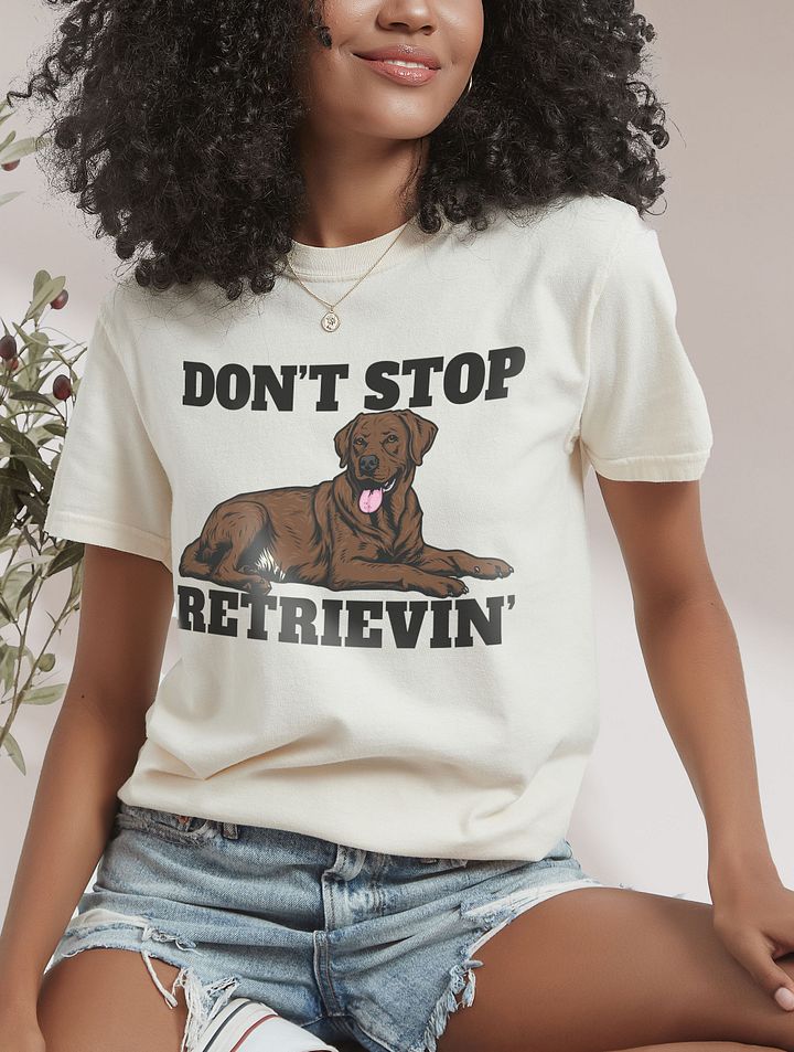 Don't Stop Retrievin' T-Shirt of a Labrador Retriever (Choco) | Funny T-Shirt for Lab Paw-rents product image (14)