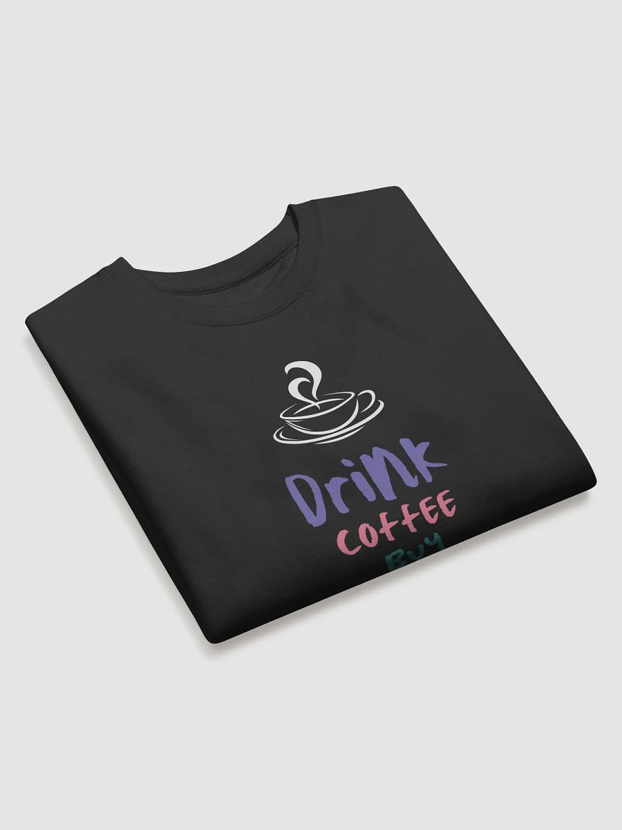 Drink Coffee Buy Gold Typography Sweatshirt product image (3)