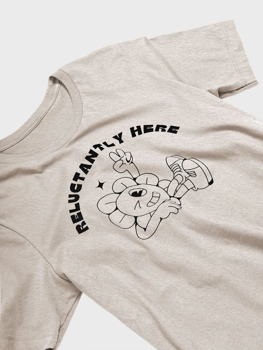 Reluctantly Here– Light Tee product image (3)