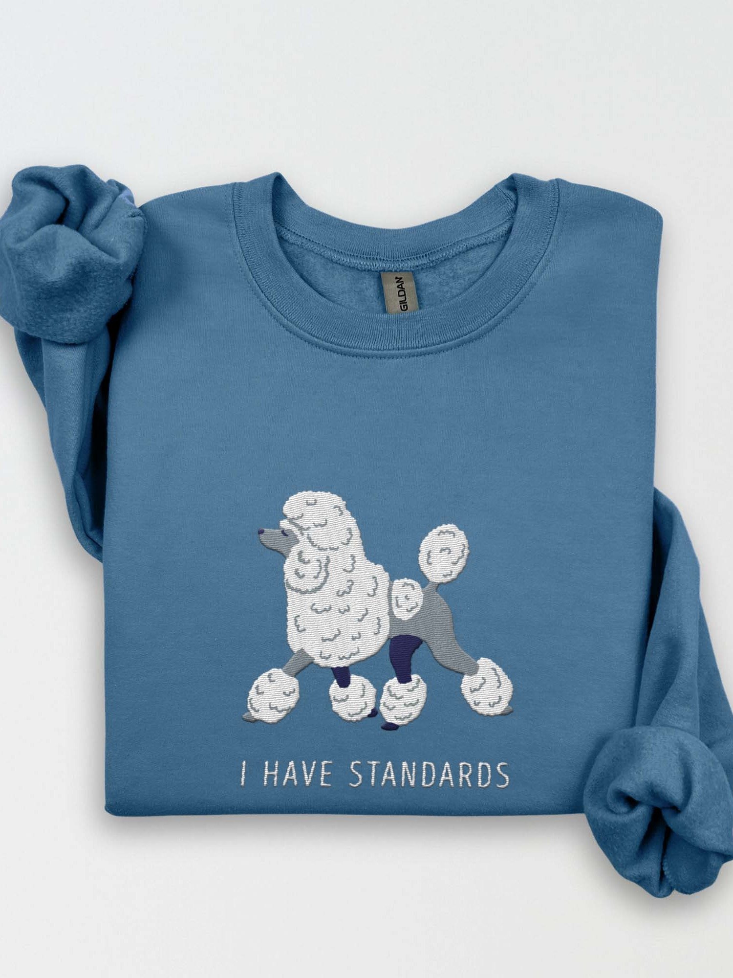 I Have Standards Sweatshirt (Embroidered) of a Standard Poodle product image (1)