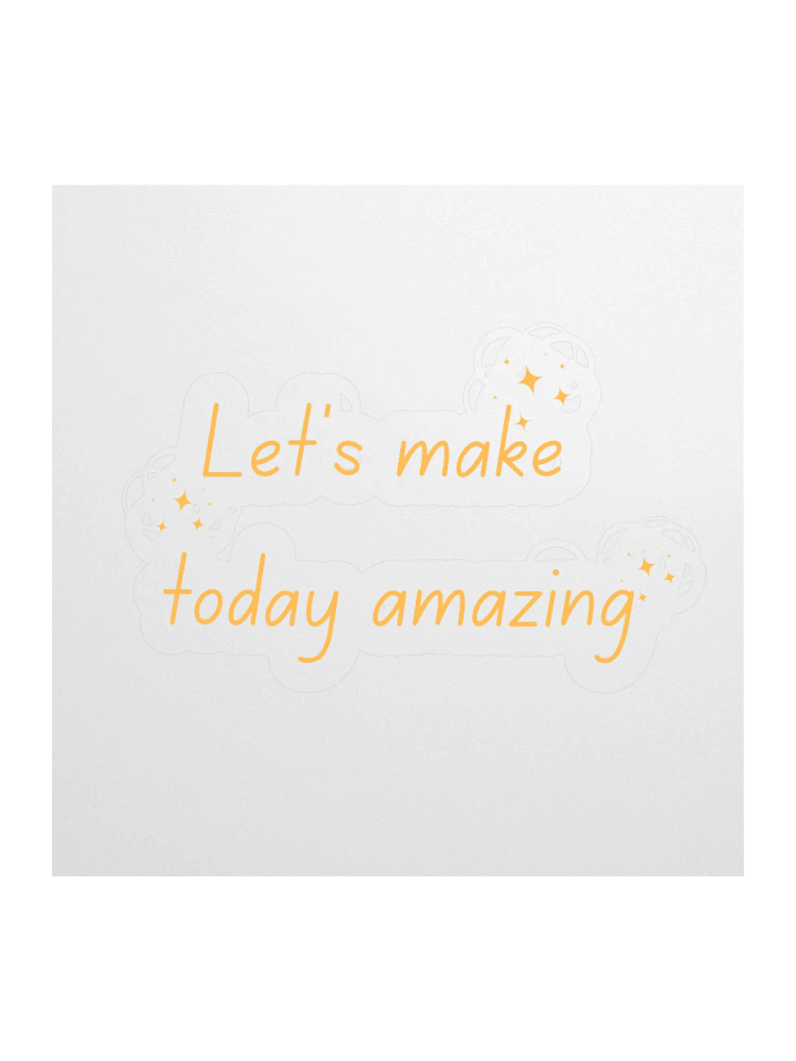 Let's Make Today Amazing Inspirational & Motivational Sticker product image (5)