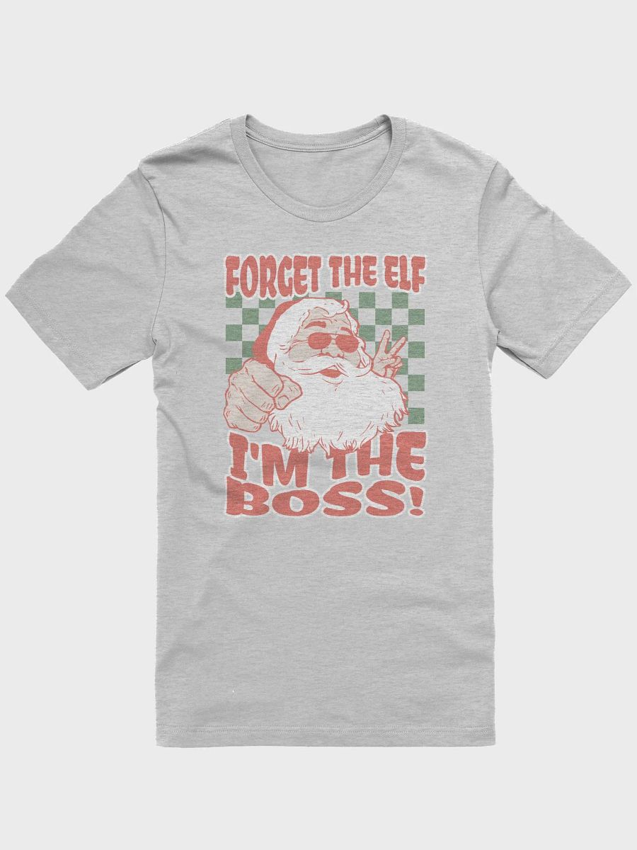 Forget The Elf, I'm The Boss! T-Shirt product image (1)