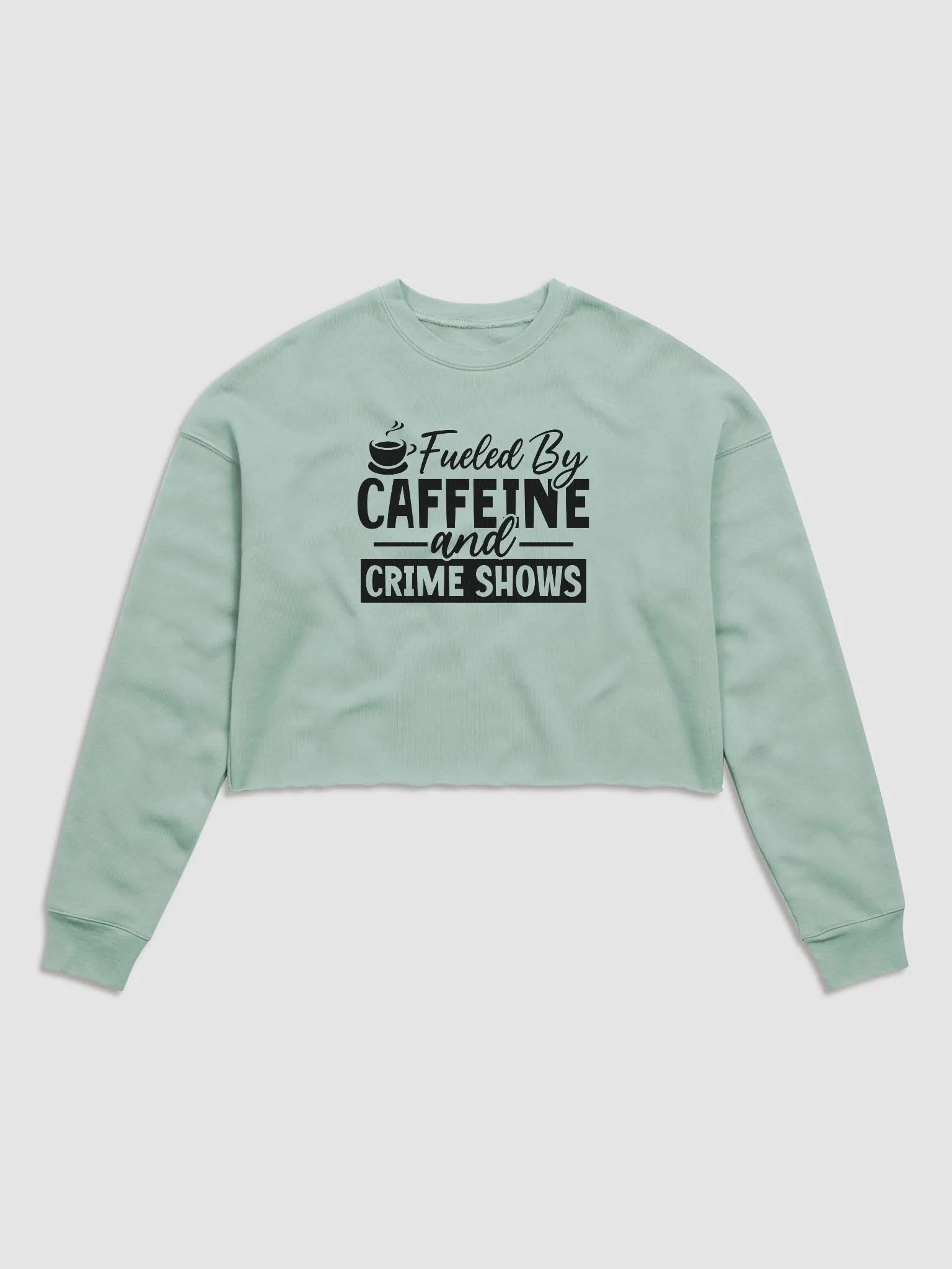 'Fueled by Caffeine & Crime Shows' Fleece Crop Sweatshirt product image (1)