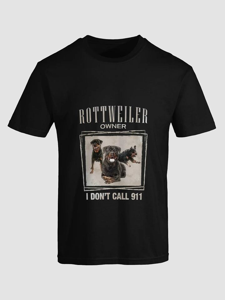 Rottweiler Owner - I Don't Call 911 product image (1)