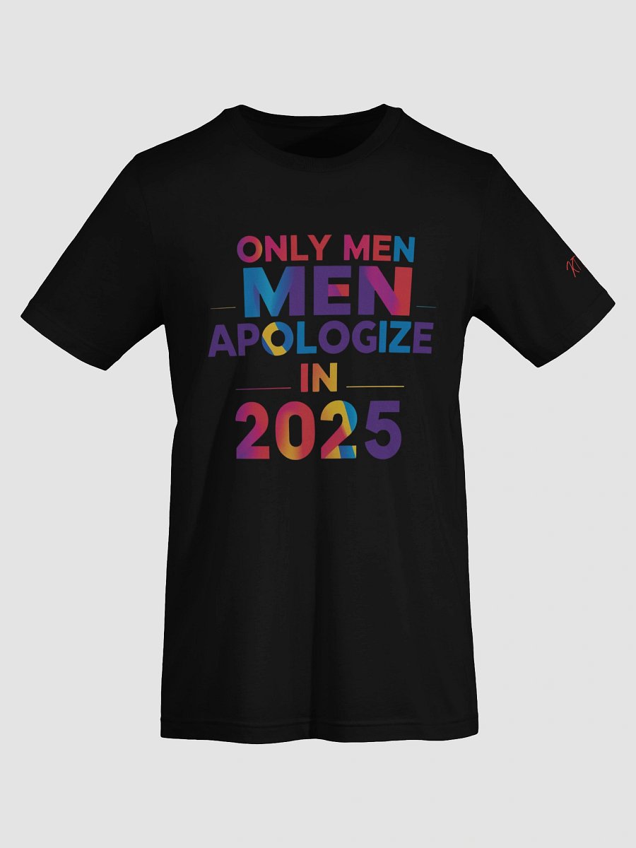 Only Men Apologize in 2025 T-Shirt product image (7)