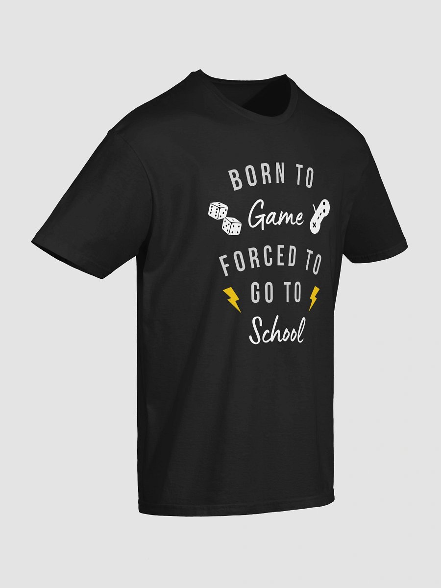 Born to Game, Forced to Go to School T-Shirt product image (3)