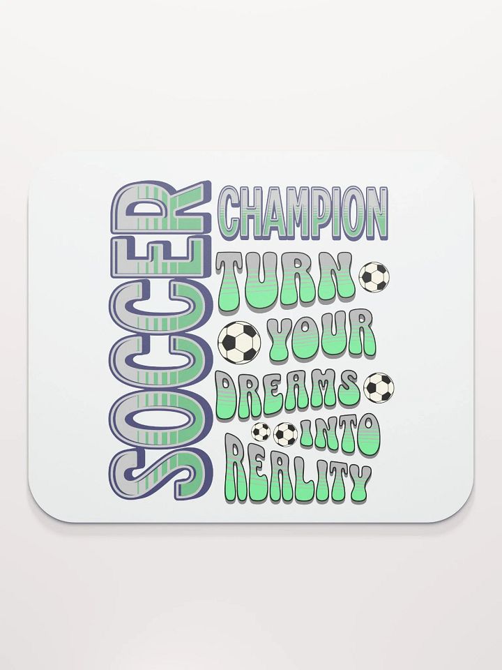 Soccer Champion Turn Your Dreams Into Reality Mouse Pad product image (2)