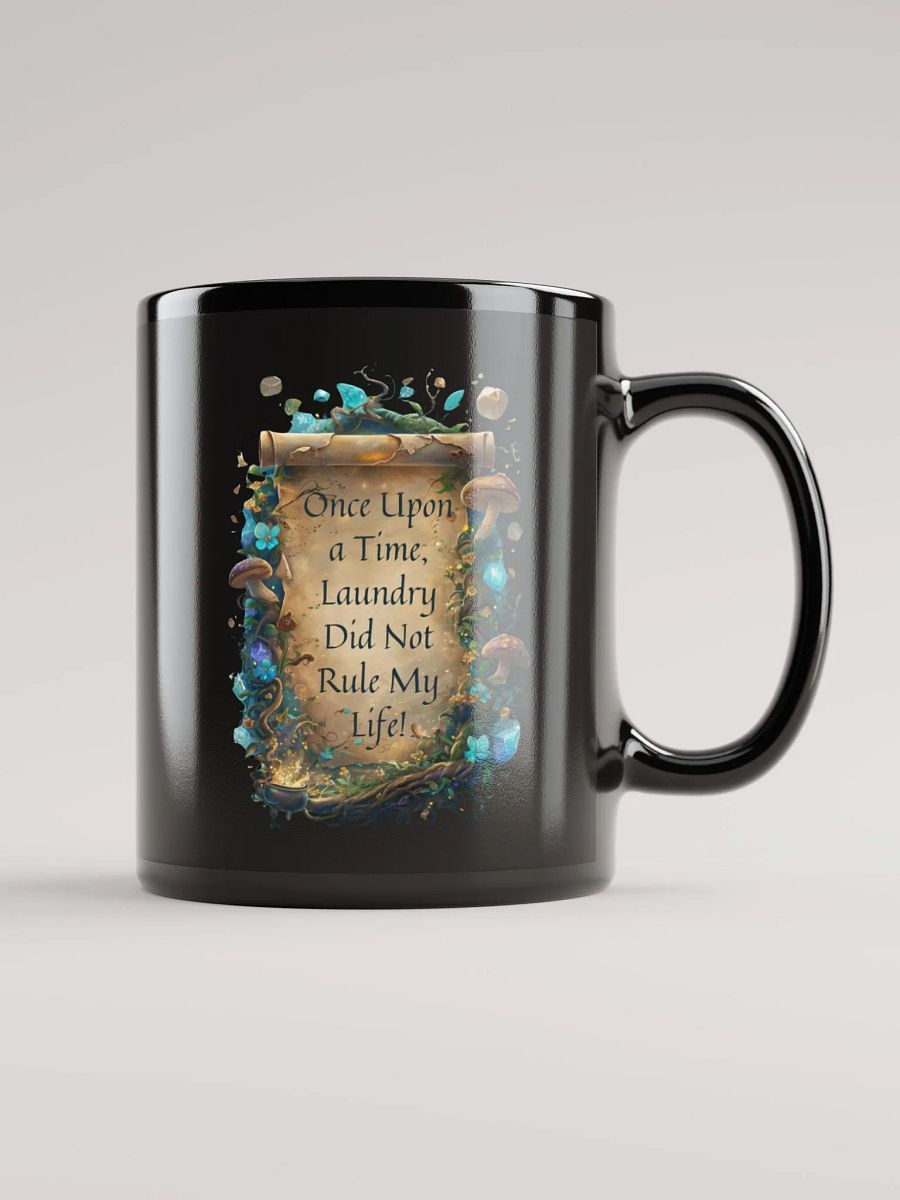 Once Upon a Time, Laundry Did Not Rule My Life – Funny Mom Mug, Parenting Humor, Coffee Lover Gift product image (2)