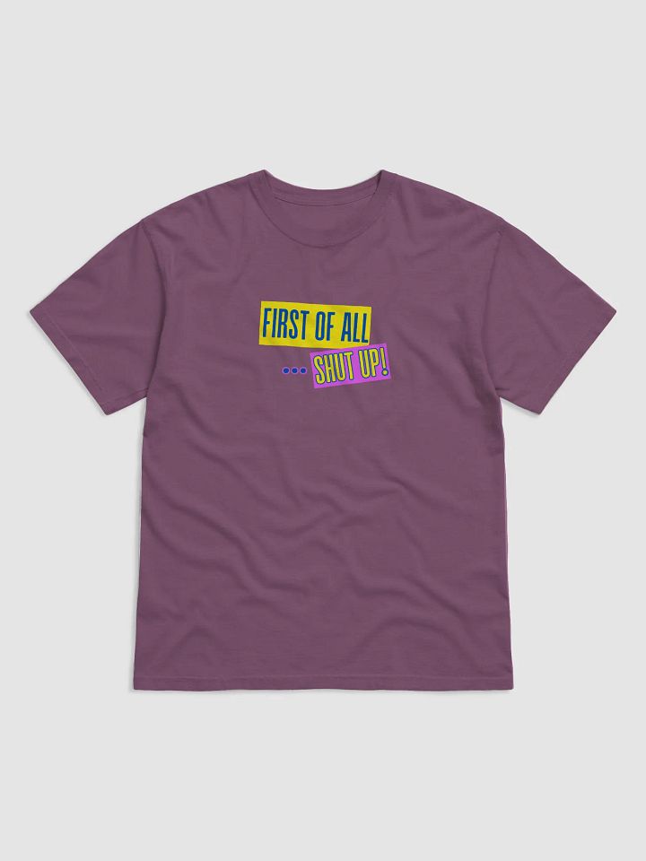 First of all... Tee product image (13)