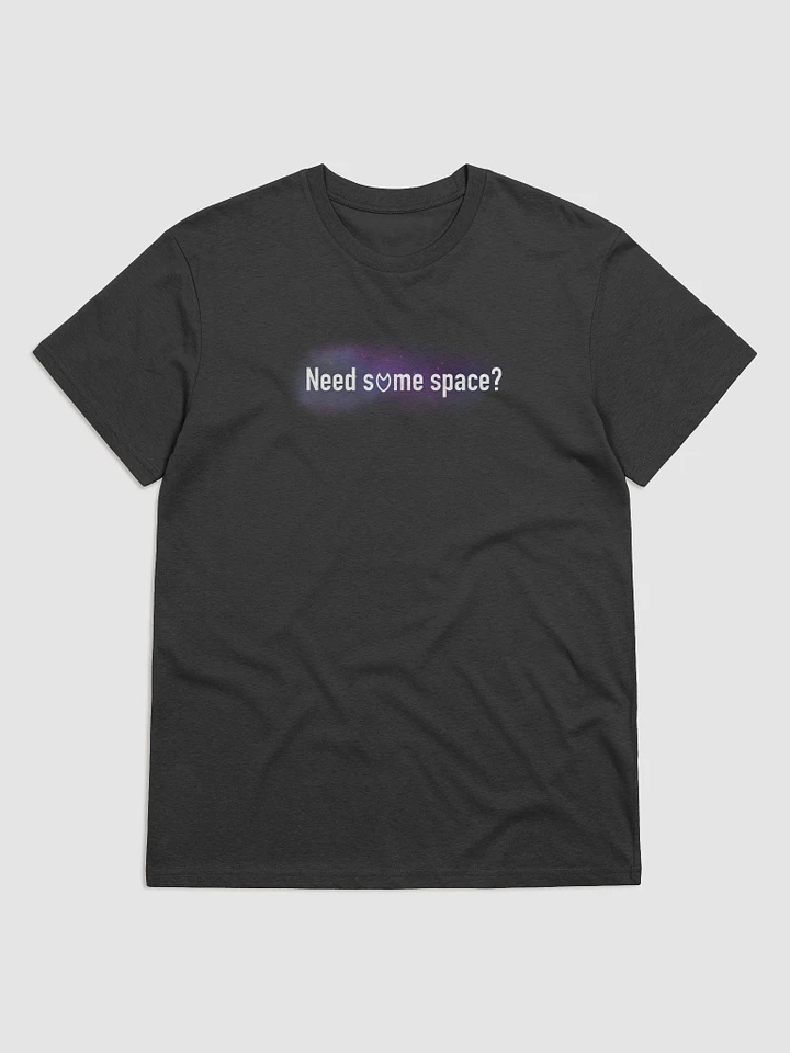 ECO ~ Need some space T-Shirt 100% Cotton product image (1)