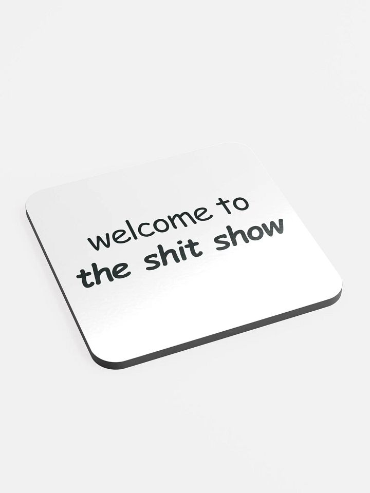 Welcome to The Shit Show Cork Coaster product image (2)