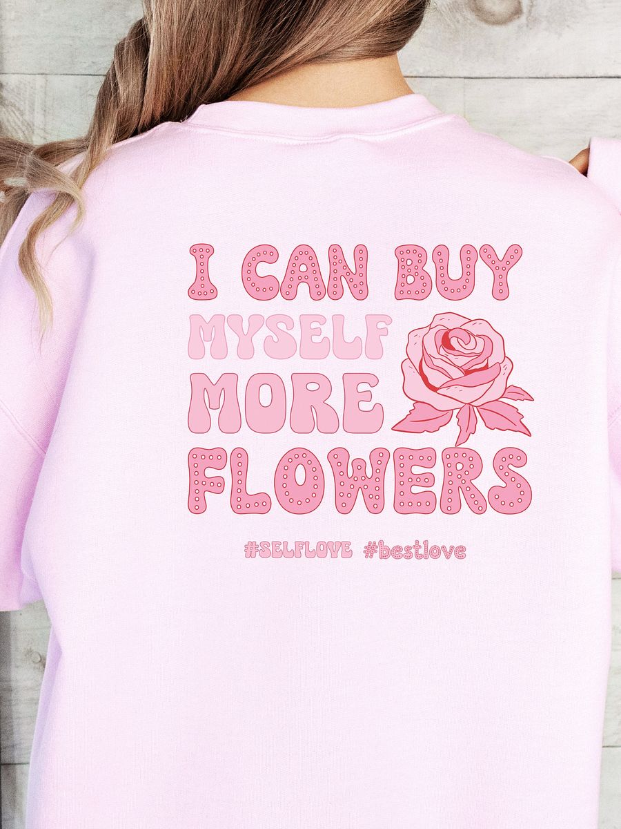 Funny Valentine's day sweatshirt - I can buy myself flowers product image (3)