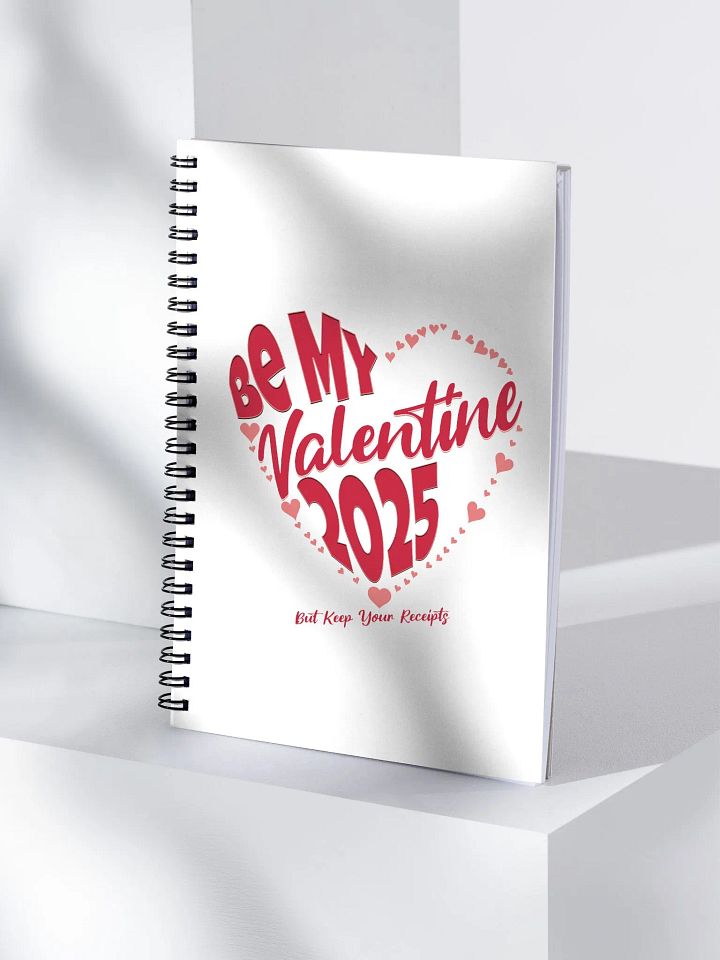 Be My Valentine 2025 But Keep Your Receipts Spiral Notebook product image (1)