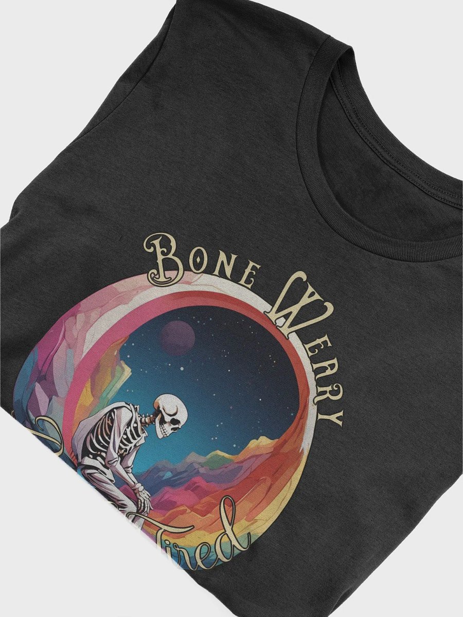Novelty Graphic T Shirt | Bone Weary/Dead Tired product image (3)